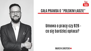 Umowa o pracę czy B2B  co się bardziej opłaci PolskiŁad Całaprawda [upl. by Humfried]