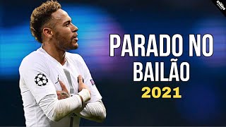 neymar jr  parado no bailão skills amp goals 202021 [upl. by Enaitsirk]