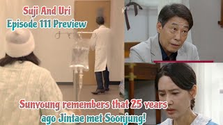 Sunyoung remembers that 25 years ago Jintae   Episode 111 Preview  SuJi And Uri 수지맞은 우리 [upl. by Chirlin300]