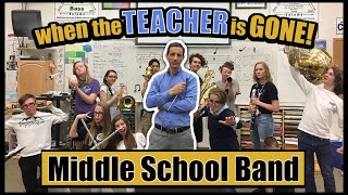 What REALLY Happens When The Teacher is GONE  Middle School Band [upl. by Studley]