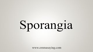 How To Say Sporangia [upl. by Lael121]