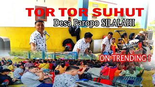 TOR TOR SUHUT Marga SITUMORANG  Desa Paropo SILALAHI trending [upl. by Aisanahta998]