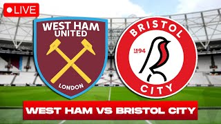 WEST HAM vs BRISTOL CITY LIVE Stream  FA Cup Football Watchalong [upl. by Annahpos]