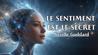 LE SENTIMENT EST LE SECRET  Neville Goddard  LIVRE AUDIO [upl. by Lucio]