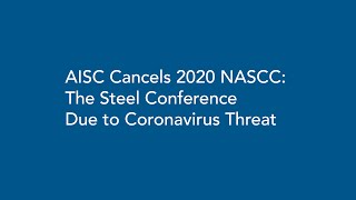 AISC Cancels 2020 NASCC The Steel Conference Due to Coronavirus Threat [upl. by Dong]