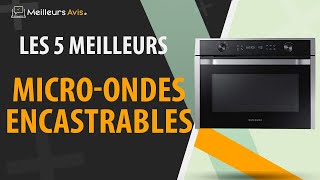 ⭐️ MEILLEUR MICROONDE ENCASTRABLE  Avis amp Guide dachat Comparatif 2022 [upl. by Eelirem463]