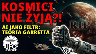 Kosmitów nie ma AI jako filtr Teoria Garretta  ufo historie [upl. by Ridinger]