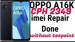 Oppo A16K CPH2349 Oppo A16K Latest Security Downgrade imei Repair without testpoint one click [upl. by Atinna]