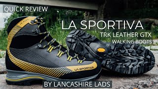 La Sportiva TRK Leather GTX Walking Boots  Quick REVIEW by Lancashire Lads [upl. by Namsaj]