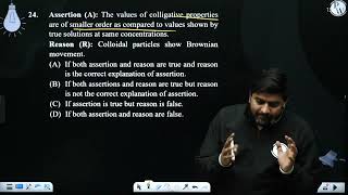 Assertion A The values of colligative properties are of smaller order as compared to values s [upl. by Yecies]