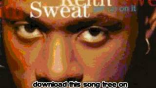 keith sweat  For You You Got Everything  Get Up on it [upl. by Imoyaba105]