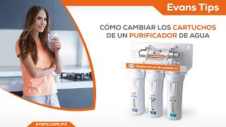 Cómo cambiar los cartuchos de un purificador de agua EVANS® [upl. by Hogarth]