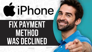 How To Fix Your Payment Method Was Declined On iPhone [upl. by Naitsirhk558]