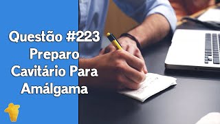 Preparo Cavitário Para Amálgama  Questão 223  Concurso Odontologia [upl. by Leckie]