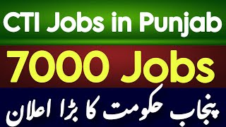 7000 CTI Jobs in Punjab  CTI Jobs in Punjab  How to Apply for CTI Jobs  CTI Apply date  CTI Jobs [upl. by Yrgoerg958]