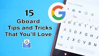 15 Gboard  the Google Keyboard Tips and Tricks That You’ll Love 2018 [upl. by Aihsyak]