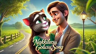 Nakkileesu Golusu song  Talking Tom version [upl. by Sherborn]