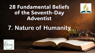 28 Fundamental Beliefs 7 Nature of Humanity [upl. by Jannery]