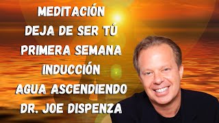 💠🙌 MEDITACIÓN SEMANA 1INDUCCIÓN DEL AGUA ASCENDIENDO  JOE DISPENZA [upl. by Corabella763]