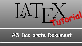 Latex Tutorial 03 Das erste Dokument [upl. by Stahl178]