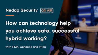 How can technology help you achieve safe successful hybrid working  Nedap Security On Air Ep5 [upl. by Alol]