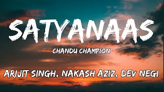 Satyanaas LYRICS Chandu Champion  Arijit SinghNakash AzizDev Negi PritamAmitabh Bhattacharya [upl. by Nyleahs]