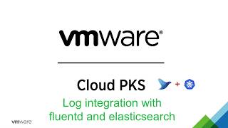 VMware Cloud PKS Log Integration with Fluentd and Elasticsearch Demo [upl. by Ulani]