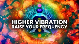 Higher Vibration  432 Hz 528 Hz 963 Hz  Raise your Frequency Binaural Beats Meditation [upl. by Silera195]