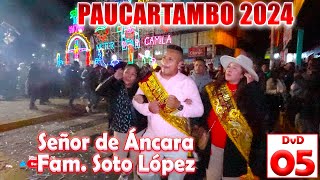 🟢✨ Señor de Áncara 2024  PAUCARTAMBO FAM SOTO LOPEZ  DVD 05 [upl. by Attebasile]