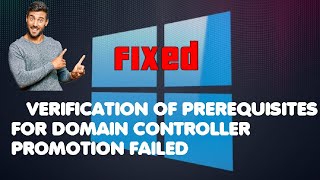 Solved  Verification of prerequisites for Domain Controller promotion failed [upl. by Acinomaj]