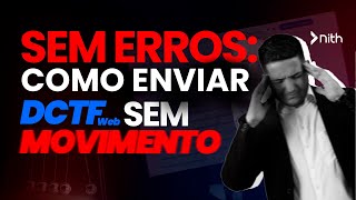 Aprenda como regularizar DCTFWEB sem movimento e quando enviar DCTFWEB corretamente [upl. by Jard]