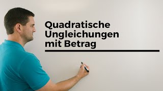 Quadratische Ungleichungen mit Betrag  Mathe by Daniel Jung [upl. by Eseekram]