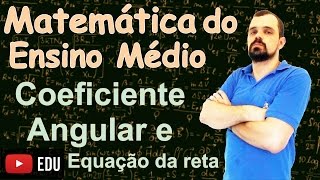 Coeficiente Angular e Equação da Reta [upl. by Bruyn578]