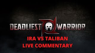 Deadliest Warrior IRA vs Taliban LIVE COMMENTARY [upl. by Lyrahs]