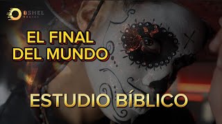 ¿CÓMO SERÁ EL FINAL DEL MUNDO EL FINAL DE LOS TIEMPOS ESTUDIO BÍBLICO [upl. by Tonye]