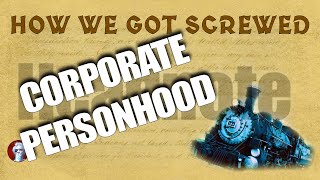 How Corporate Personhood Screwed America [upl. by Mcnamara]