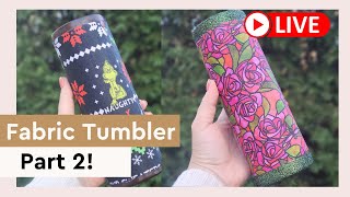 🔴 Fabric Tumbler Tutorial Part 2  LIVE Craft with me [upl. by Malley125]