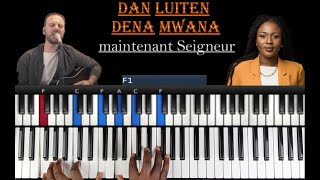 Dena Mwana amp Dan Luiten  maintenant Seigneur  Tutoriel Débutant PIANO QUICK [upl. by Corvin]