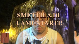 Smettila di lamentarti [upl. by Zolly]