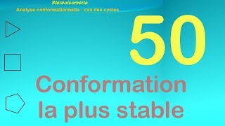 50Analyse conformationnelle  cas des cycles le conformére le plus stable [upl. by Hole720]