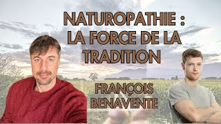 La force de la TRADITION en Naturopathie avec francoisbenaventenaturopat9491 [upl. by Selene850]