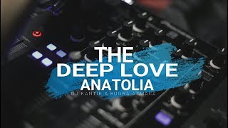 Dj Kantik amp Buğra Atmaca  Deep Love Anatolia Original Mix [upl. by Bo]