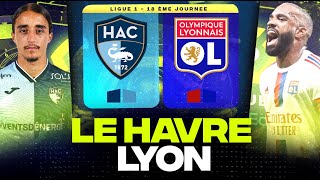 🔴 LE HAVRE  LYON  Les Gones en mode Remontada   hac vs ol   LIGUE 1  LIVEDIRECT [upl. by Olnay]