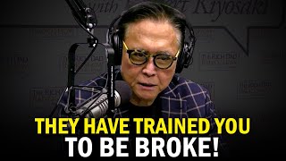 Youve Been Trained to Be Broke  Powerful Robert Kiyosaki Compilation [upl. by Gunas111]