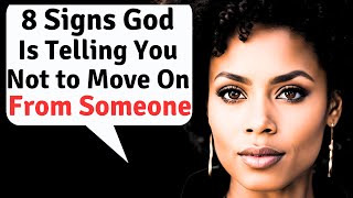 8 Signs God Is Telling You Not to Move On From Someone [upl. by Maryjo]