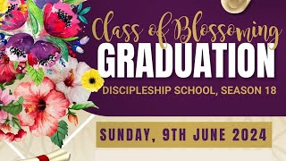 9TH JUNE 2024  SEASON 18 DISCIPLESHIP GRADUATION  THE CLASS OF BLOSSOMING [upl. by Ayimat163]