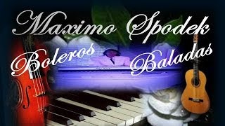 MAXIMO SPODEK ENCADENADOS BOLEROS ROMANTICOS EN PIANO Y ARREGLO INSTRUMENTAL [upl. by Arrehs]