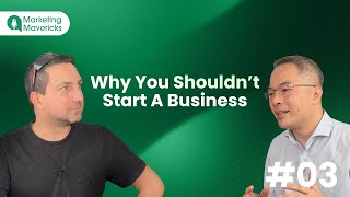 Why You Shouldn’t Start A Business amp More With Datuk William Ng  MARKETING MAVERICKS EP 3 [upl. by Filipe662]