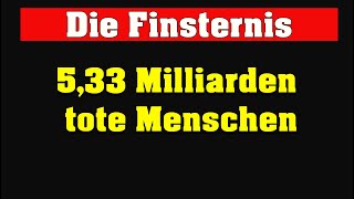 Finsternis 533 Milliarden tote Menschen [upl. by Virgil]