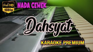 DAHSYAT  KARAOKE NADA CEWEK [upl. by Anahsirk942]